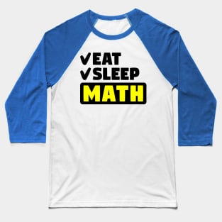 Eat, sleep, math Baseball T-Shirt